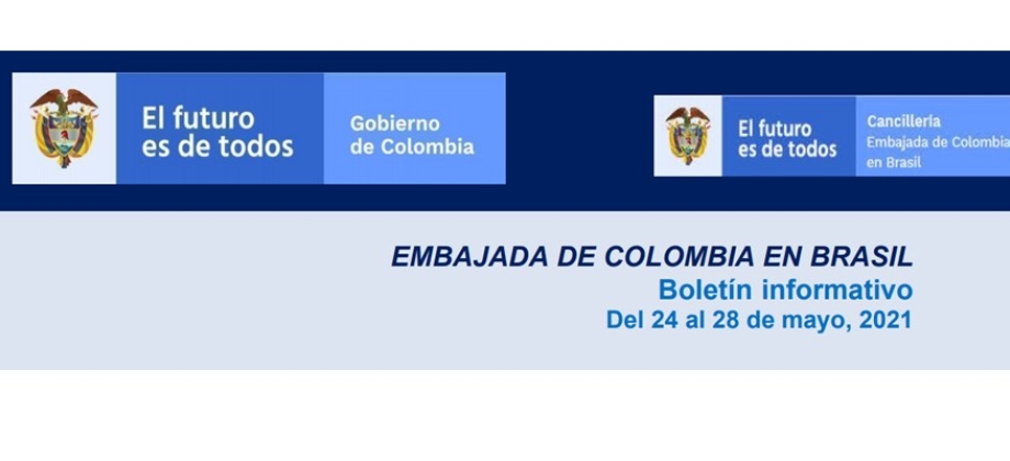 Vea las últimas noticias de la Embajada de Colombia en Brasil en el boletín informativo del 24 al 28 de mayo
