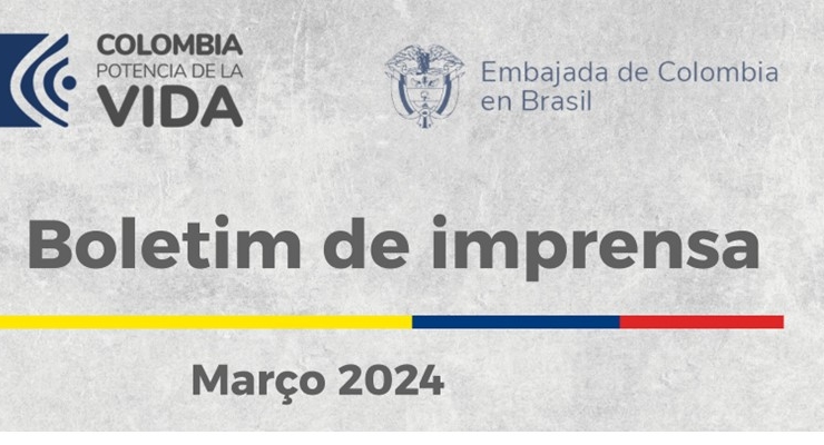 Embajada de Colombia en Brasil publica su boletín de noticias de marzo de 2024