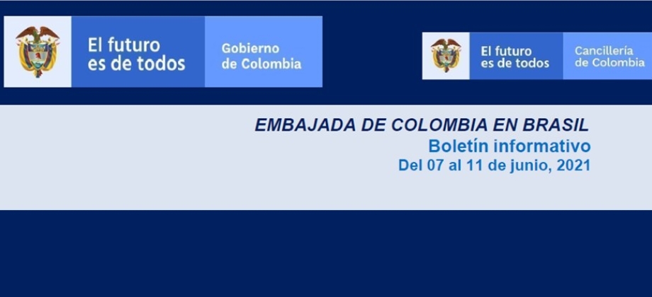 Vea las últimas noticias de la Embajada de Colombia en Brasil en el boletín informativo del 7 al 11 de junio de junio de 2021