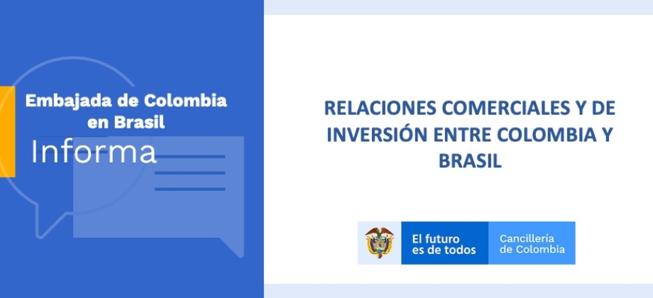 RELACIONES COMERCIALES Y DE INVERSIÓN ENTRE COLOMBIA Y BRASIL