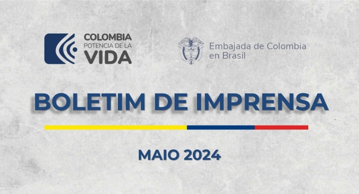 Embajada de Colombia en Brasil publica su boletín de noticias de mayo de 2024