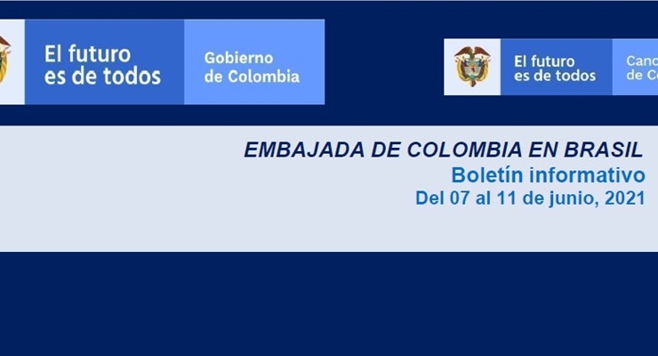Vea las últimas noticias de la Embajada de Colombia en Brasil en el boletín informativo del 7 al 11 de junio de junio de 2021